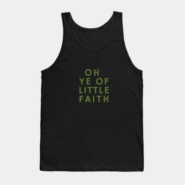 O Ye of Little Faith Tank Top by calebfaires